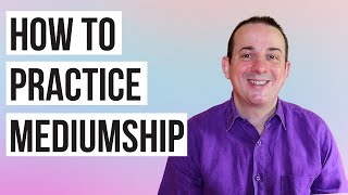 How to Practice Mediumship  10 Tips  Mediumship Development [upl. by Aymik]