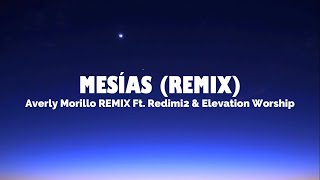 Averly Morillo  MESIAS REMIX Lyrics Ft Redimi2 amp Elevation Worship [upl. by Michella780]