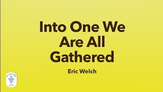 Into One We Are All Gathered  lyrics instrumental [upl. by Etteb]