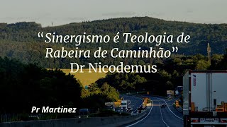 “Sinergismo é Teologia de Rabeira de Caminhão” Dr Nicodemus [upl. by Thorstein]