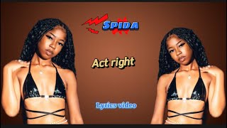 Spida  Act right  lyrics video [upl. by Droc]