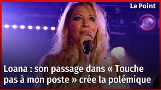 Loana  son passage dans « Touche pas à mon poste » crée la polémique [upl. by Isma]