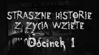 Straszne historie z życia wzięte 1 [upl. by Betthel]