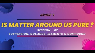 Session 02  IS MATTER AROUND US PURE   CH02  CBSE  Grade 09  CHEMISTRY  Live [upl. by Haveman153]