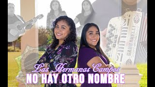 LAS HERMANAS CAMPOS No Hay Otro Nombre [upl. by Enyluqcaj778]