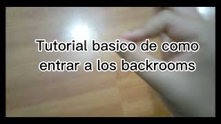 Tutorial basico de como entrar a los Backrooms Solo es una broma no lo tomo enserio xd [upl. by Meihar221]