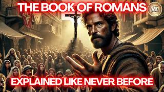 The Complete Story The Book of Romans Like Youve Never Seen It Before [upl. by Vergos]