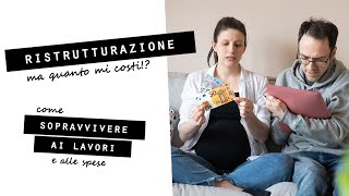 RISTRUTTURAZIONEma QUANTO MI COSTI Come SOPRAVVIVERE ai LAVORI e alle SPESE [upl. by Nam]