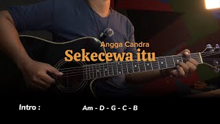 Chord mudah Sekecewa itu  Angga Candra Chord Asli mudah dan lirik lagu full [upl. by Verge]