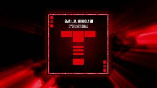 IsmailM Mindslash  Dysfunctional [upl. by Ihsir]