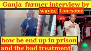 Ganja Farmer from St Bess interview with Wayne Lonesome how he end up in prison amp the bad treatment [upl. by Ludmilla]