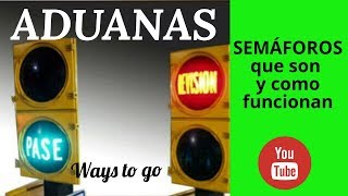 SEMÁFOROS de ADUANAS ¿ Que son para que sirven y como funcionan [upl. by Alihs]