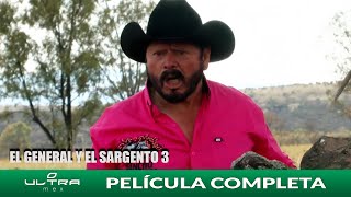 El General y El Sargento 3  Película Mexicana Completa  Ultra Mex [upl. by Bj]