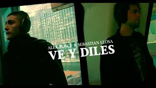 Alex Ponce Sebastian Llosa  Ve Y Diles LenMo Edit  AUDIO [upl. by Esyle]