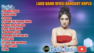 LAGU BAND VERSI DANGDUT KOPLO FULL ALBUM  LAGU BAND TAHUN 2000 an  BELLA NOVA VIRAL TERBARU 2024 [upl. by Hniv]