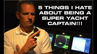 Super Yacht Captain  5 Things I hate About My Job Captain’s Vlog 102 [upl. by Chader]