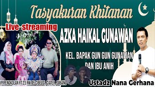 LiveStream UTD NANA GERHANA AZKA HAIKAL GUNAWAN Kel Bpk Gun gun Gunawan amp Ibu Anihciatersubang [upl. by Roberson]