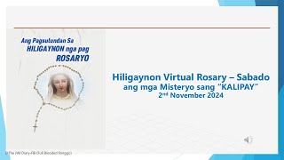 Hiligaynon Virtual Rosary  Sabado ang mga Misteryo sang quotKALIPAYquot 2nd November 2024 [upl. by Riamu]