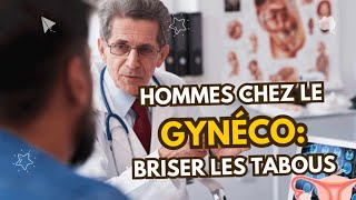 Les HOMMES Chez le GYNÉCO  Tabous Préjugés et Réalités [upl. by Jarrett736]