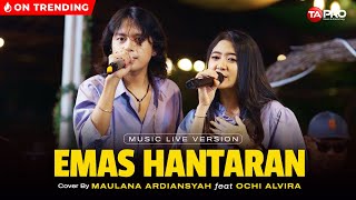 Ochi Alvira Ft Maulana Ardiansyah  Emas Hantaran  Official Live Version [upl. by Enneira]