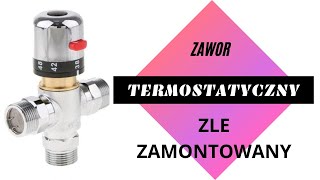 Zawór termostatyczny mieszający Źle zamontowany Źła temperatura [upl. by Rebmak]