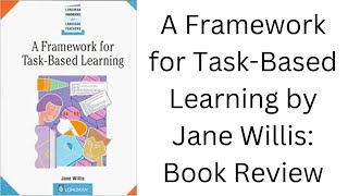 A Framework for TaskBased Learning by Jane Willis Book Review [upl. by Icul]