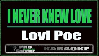 I Never Knew Love  Lovi Poe KARAOKE [upl. by Matt]