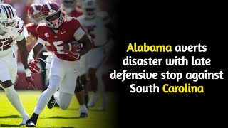 Alabama averts disaster with late defensive stop against South Carolina  News Boy [upl. by Lua626]