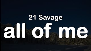 21 Savage  ​all of me Clean Lyrics [upl. by Chelsae]