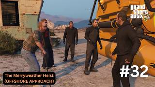 The Merryweather Heist OFFSHORE APPROACH GTA V GAMEPLAY 32 [upl. by Eicrad]