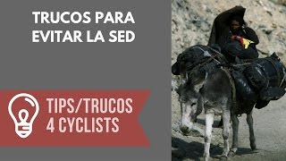 Trucos para evitar la sed  Cicloturismo consejos [upl. by Dottie]