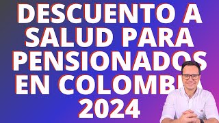 🔴DESCUENTO A SALUD PARA PENSIONADOS EN COLOMBIA 2024  DESCUENTO A SALUD PENSIONADOS COLPENSIONES [upl. by Nomma999]