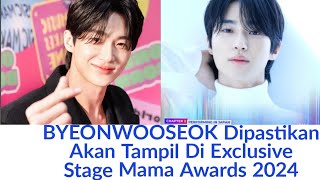 BYEONWOOSEOK Dipastikan Akan Tampil Di Exclusive Stage Mama Awards 2024 [upl. by Odnumyer]