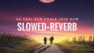 Aa kahi dura chale jaye hum slowedreverb [upl. by Beverle]