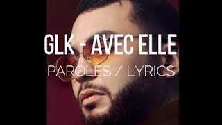 GLK  AVEC ELLE PAROLESLYRICS [upl. by Nogaem]