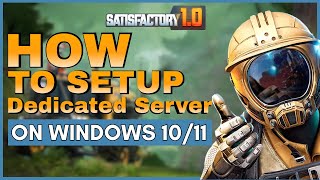 How to Setup a Satisfactory Dedicated Server on Windows  Satisfactory 10 [upl. by Lukasz]