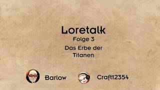 Loretalk 3  Das Erbe der Titanen [upl. by Volotta]