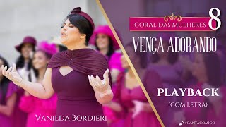 Vanilda Bordieri  “Vença Adorando”  Coral das mulheres 8 PlayBack [upl. by Aramaj]