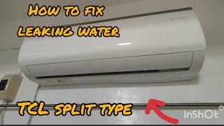 How to fix TCL Split type Aircon Leaking Water Step by Step Tutorial [upl. by Orji202]