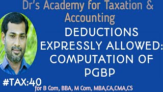 INCOME TAX40 DEDUCTIONS EXPRESSLY ALLOWED WHILE COMPUTING PGBP Sections 30 and 31 [upl. by Hahseram]