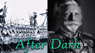 Kaiser Wilhelm II After Dark Improved new version [upl. by Llemej]