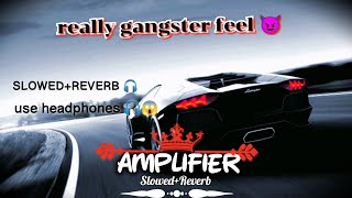 Amplifier song  slowedReverb  Song imran Khan use hadepones really gangster feel [upl. by Enrico446]