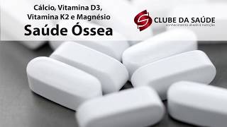 Dicas para a Saúde Óssea  Cálcio Magnésio Vitamina D3 e Vitamina K2  Clube da Saúde [upl. by Feodora]