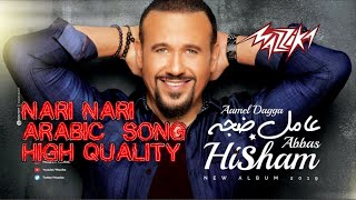 NARI NARI  ABBAS HISHAM  HIGH QUALITY AUDIO [upl. by Ergener]