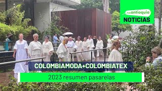 ColombiamodaColombiatex 2023 resumen pasarelas  Teleantioquia Noticias [upl. by Dorreg498]