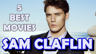 Five Best Sam Claflin Movies [upl. by Ume]