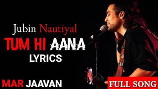 Jubin Nautiyal  Tum Hi Aana  full song  Marjaavan  Lyrics  Sidharth M  gaana lyrics [upl. by Eedya299]