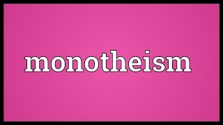 Monotheism Meaning [upl. by Kirschner436]