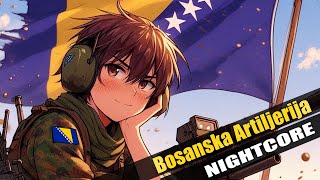 Nightcore  Bosanska Artiljerija [upl. by Ynnoj]