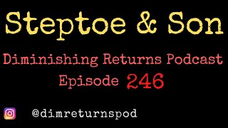 Steptoe amp Son with British Sitcom History Podcast  Diminishing Returns Podcast Episode 246 [upl. by Kenaz]